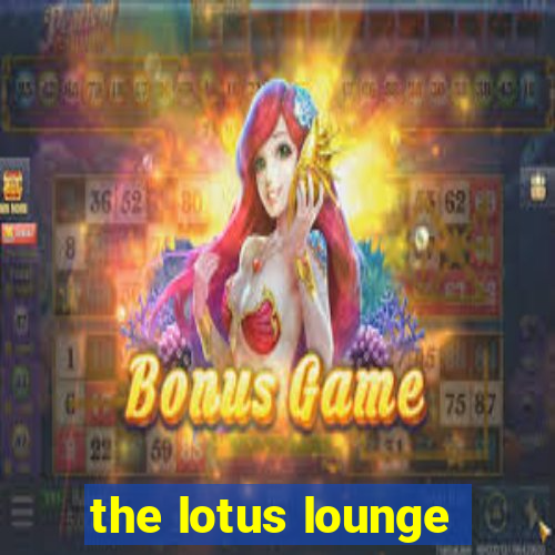 the lotus lounge